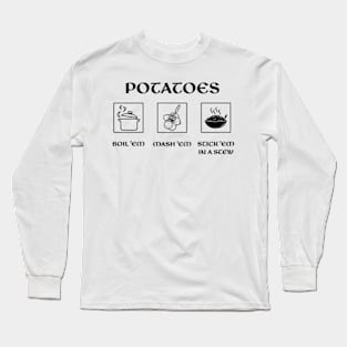 Po-ta-to - boil 'em, mash 'em, stick 'em in a stew Long Sleeve T-Shirt